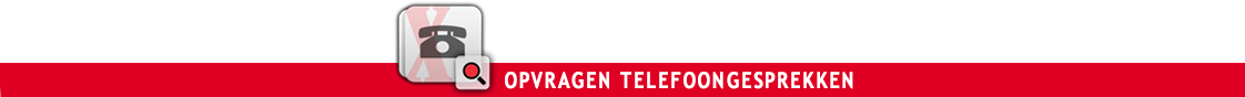 Opvragen telefoongesprekken